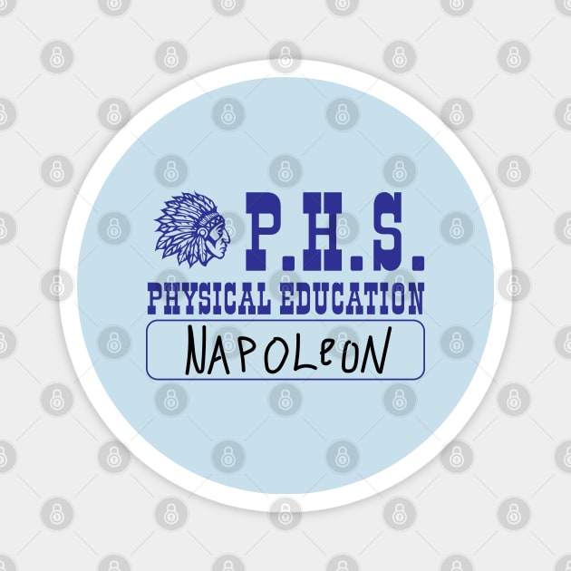 Preston Senior High School PHS Physical Education - Napoleon Magnet by tvshirts